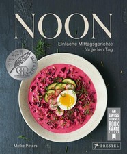 Noon: Einfache Mittagsgerichte für jeden Tag. Das Lunch-Kochbuch - Swiss Gourmet