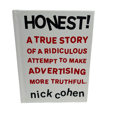HONEST!: A True Story of a Ridiculous Attempt To Make Advertising More Truth