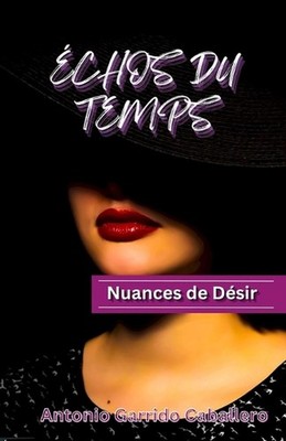 chos du Temps: Nuances de D?sir by Antonio Garrido Caballero Paperback Book