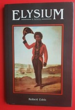 ELYSIUM A NOVEL by ROBERT EDRIC Tasmania 1869 William Lanne aka King Billy