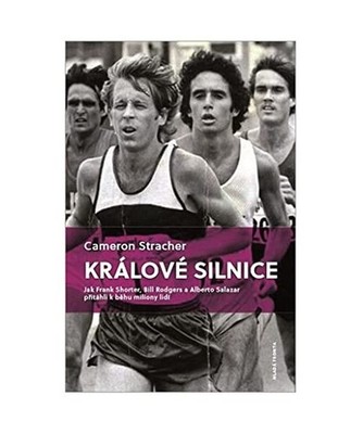 Králové silnice: Jak Frank Shorter, Bill Rodgers a Alberto Salazar p?itáhli k