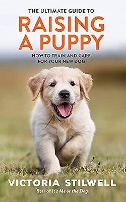 The Ultimate Guide to Raising a Puppy, Victoria Stilwell, Used; Good Book