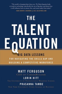 The Talent Equation: Big Data Lessons for Navigating the Skills Gap and Buil...