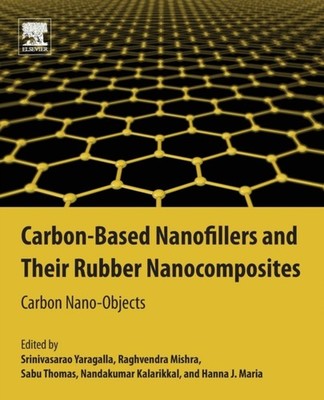 Yaragalla - Carbon-Based Nanofillers and Their Rubber Nanocomposites   - X555z