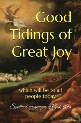Good Tidings of Great Joy : Which Will Be to All People Today by Aka God ...