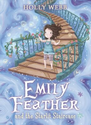Emily Feather and the Starlit Staircase: 4 [Paperback] [May 01, 2014] Webb, Holl