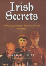 Irish Secrets: German Espionage in Wartime Ir...