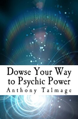 Dowse Your Way to Psychic Power: Die ultimative Abkürzung zu anderen