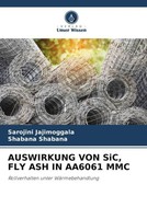 Sarojini Jajimoggala (U. A.) | Auswirkung VON Sic, FLY ASH IN AA6061 MMC | Buch