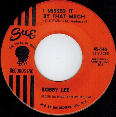 R&B 1 Up-tempo 1 Deep BOBBY LEE ''I Missed It By That Much'' SUE M- Store Stock 66