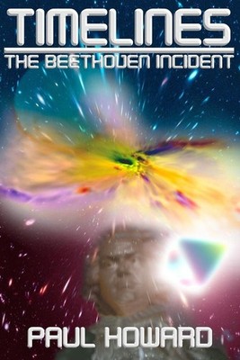 Timelines: The Beethoven Incident by Paul D. Howard (English) Paperback Book