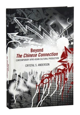 Crystal S Anderson / Beyond The Chinese Connection / First Edition / 2013