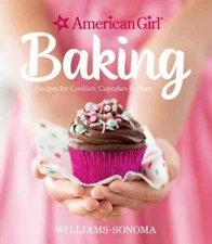 American Girl Baking: Recipes for Cookies, Cupcakes & More - Hardcover - GOOD