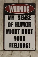Warning My Sense of Humor Might Hurt Your Feelings Tin Metal Sign Funny 