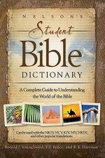 Nelson's Student Bible Dictionary: A Complete Guide to Understanding the .. NEW