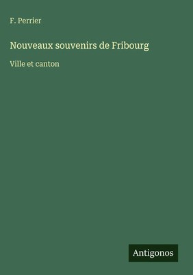 F. Perrier | Nouveaux souvenirs de Fribourg | Buch | Französisch (2025)
