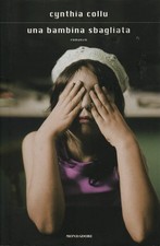 Una bambina sbagliata - Cynthia Collu (Mondadori) [2009]