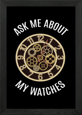 Ask Me About My Watches Gerahmtes Wandbild Poster Leinwandbild Bild