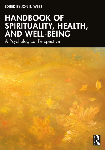 Handbook of Spirituality Health and WellBeing by Jon R. Webb PAPERBACK