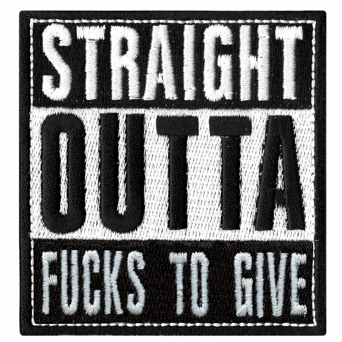 Straight Outta F**** To Give Embroidered Iron On Patch