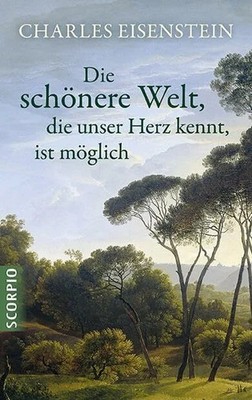 Die schönere Welt, die unser Herz kennt, ist möglich Buch Scorpio Verlag