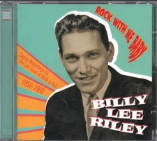 Billy Lee Riley Rock With Me Baby (Classic Recordings By the Lost Giant of Rock
