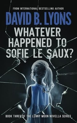 Whatever Happened To Sofie Le Saux?..., Lyons, David  B