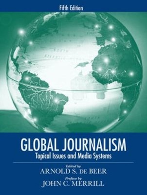 Global Journalism: Topical Issues and Media Systems Paperback