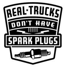 Vinyl Decal for Window - Real Trucks Don't Have Spark Plugs (Diesel)