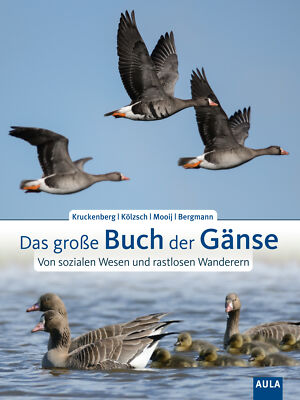 Helmut Kruckenberg; Andrea Kölzsch; Johan Mooij / Das große Buch der Gänse