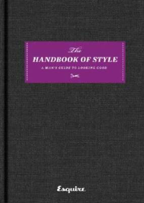 Esquire The Handbook of Style: A Man's Guide to Looking Good - Hardcover - GOOD
