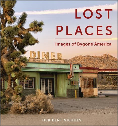 Lost Places: Images of Bygone America by Niehues, Heribert (Hardcover) - Foto 1 di 1