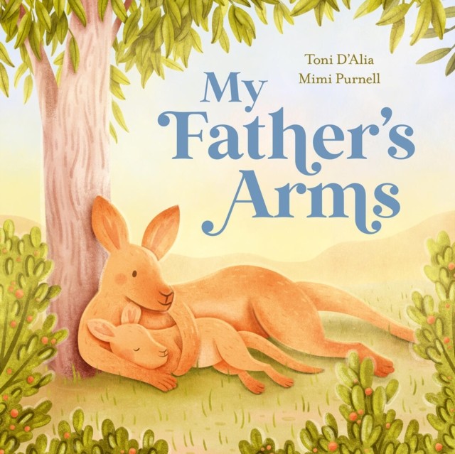 My Father’s Arms by Toni D'Alia (Hardback Book)