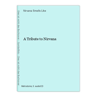 A Tribute to Nirvana Smells Like, Nirvana: