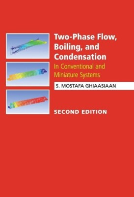 Two-Phase Flow, Boiling, and Condensation : In Conventional and Miniature Sys...