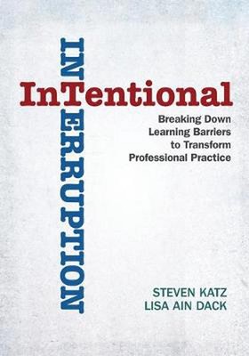 Intentional Interruption: Breaking Down Learning Barriers to Transform Professio