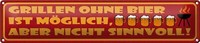 Blechschild Spruch 46X10Cm Grillen Ohne Bier MöGlich Aber Dekoration