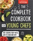 The Complete Cookbook for Young Chefs: 100+ Recipes That You'll Love to Cook...