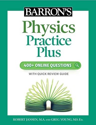 Barron's Physics Practice Plus: 400+ Online Questions and Quick Study Review ...
