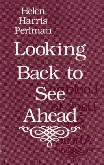 Looking Back to see Ahead Paper by Helen Harris Perlman PAPERBACK 9780226660387