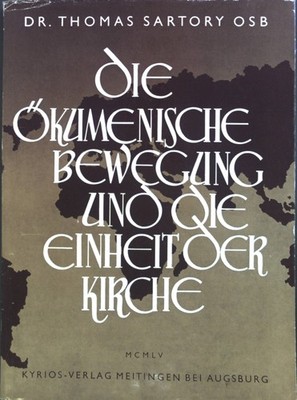 Die ökumenische Bewegung und die Einheit der Kirche : Ein Beitr. im Dienst e. ök