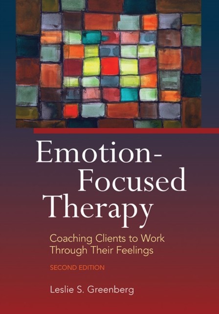 Emotion-Focused Therapy by Leslie S. Greenberg (Paperback Book)