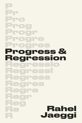 Progress and Regression by Rahel Jaeggi, Robert Savage - 9780674298019