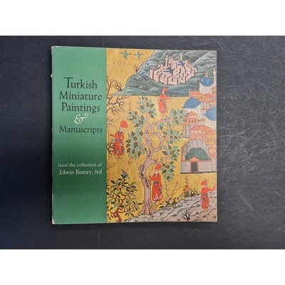 Turkish miniature paintings and manuscripts from the collection of Edwin Binney 