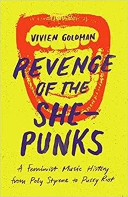 Revenge of the She-Punks Poly Styrene to Pussy Riot (Paperback Book)