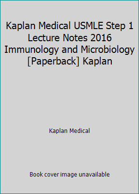 Kaplan Medical USMLE Step 1 Lecture Notes 2016 Immunology and Microbiology...