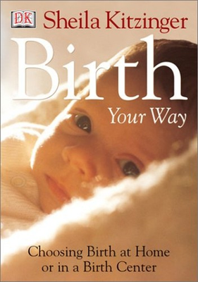 #ad Birth Your Way : Choosing Birth at Home or in a Birth Center Shei $6.57
