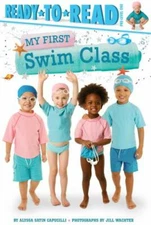 My First Swim Class: Ready-To-Read Pre-Level 1 by Capucilli, Alyssa Satin