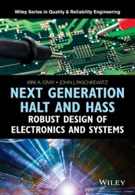 Next Generation Halt and Hass: Robust Design of Electronics and Systems by Gray