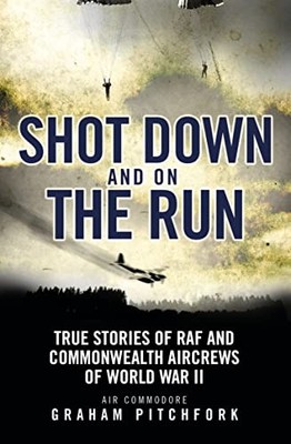Shot Down and on the Run: True Sto by Pitchfork, Air Commodore Graham 1472827228